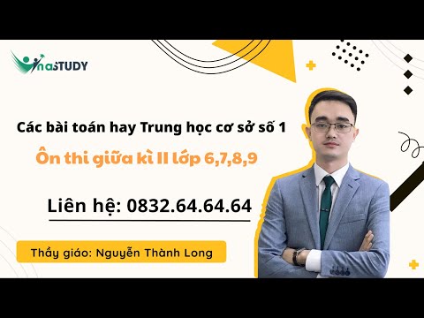 Các bài toán hay Trung học cơ sở số 1 - Ôn thi giữa kì II lớp 6,7,8,9 - Vinastudy.vn
